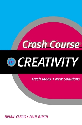 Crash Course in Creativity - Birch, Paul, and Clegg
