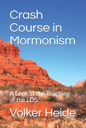 Crash Course in Mormonism: A Look at the Teaching of the LDS