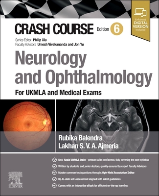 Crash Course Neurology and Ophthalmology: For UKMLA and Medical Exams - Balendra, Rubika, and Ajmeria, Lakhan, and Xiu, Philip (Series edited by)