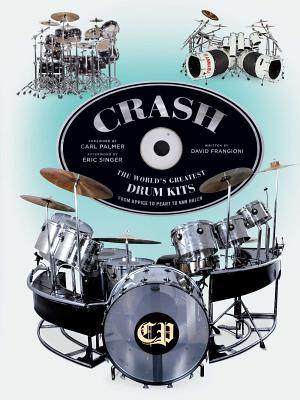 Crash: The World's Greatest Drum Kits From Appice to Peart to Van Halen - Frangioni, David