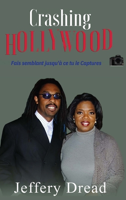 Crashing Hollywood- Fais semblant jusqu'? ce tu le Captures - Dread, Jeffery