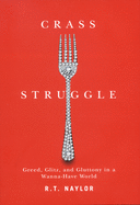 Crass Struggle: Greed, Glitz, and Gluttony in a Wanna-Have World