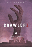 Crawlerz: Book 4: From the Ashes