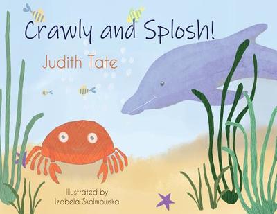 Crawly and Splosh! - Tate, Judith