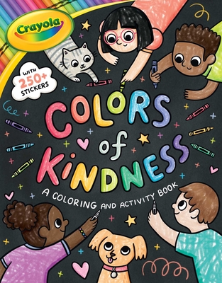Crayola: Colors of Kindness: A Coloring & Activity Book with Over 250 Stickers (a Crayola Colors of Kindness Coloring Sticker and Activity Book for Kids) - Buzzpop