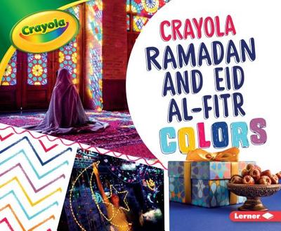 Crayola Ramadan and Eid Al-Fitr Colors - Schuh, Mari C