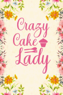 Crazy Cake Lady: Notebook to Write in for Mother's Day, Mother's day Baker mom gifts, Baker journal, Baking notebook, mothers day gifts for Baker, baking gifts