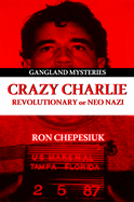 Crazy Charlie: Carlos Lehder, Revolutionary or Neo Nazi