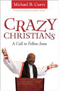 Crazy Christians: A Call to Follow Jesus