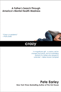 Crazy: Crazy: A Father's Search Through America's Mental Health Madness