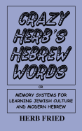 Crazy Herb's Hebrew Words: Memory Systems for Learning Jewish Culture and Modern Hebrew