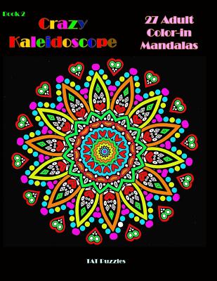 Crazy Kaleidoscope - 27 Adult Color-in Mandalas - Puzzles, Tat