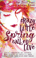 Crazy Little Spring Called Love: Eight Magical Stories of Fantasy Romance