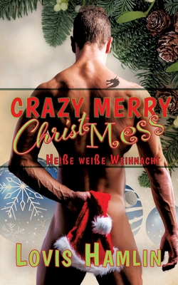 Crazy Merry ChristMess: - Hei?e wei?e Weihnacht - - Hamlin, Lovis