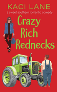 Crazy Rich Rednecks: A Sweet Southern Romantic Comedy