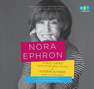 Crazy Salad and Scribble Scribble - Ephron, Nora, and Mazur, Kathe (Read by)