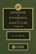 CRC Handbook of Engineering in Agriculture, Volume III