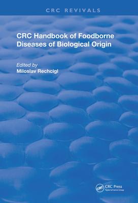 CRC Handbook of Foodborne Diseases of Biological Origin - Rechcigl, Jr., Miloslav (Editor)
