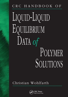 CRC Handbook of Liquid-Liquid Equilibrium Data of Polymer Solutions - Wohlfarth, Christian