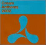 Cream Anthems 2002 - Various Artists