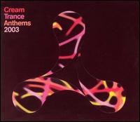 Cream: Trance Anthems 2003 - Various Artists