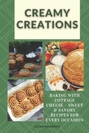 Creamy Creations: Baking with Cottage Cheese - Sweet & Savory Recipes for Every Occasion