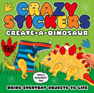 Create-A-Dinosaur: Bring Everyday Objects to Life. More Than 300 Stickers!