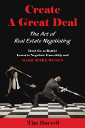 Create a Great Deal: The Art of Real Estate Negotiating