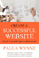 Create a Successful Website: Easy Do it Yourself Steps to Online Success