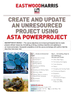 Create and Update an Unresourced Project Using Asta Powerproject: 2-Day Training Course Handout and Student Workshops