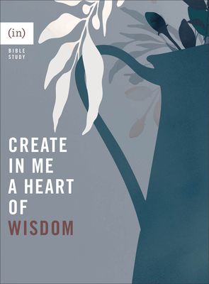 Create in Me a Heart of Wisdom - (in)Courage, and Cho, Grace P (Editor)