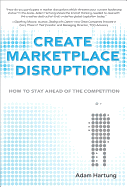 Create Marketplace Disruption: How to Stay Ahead of the Competition
