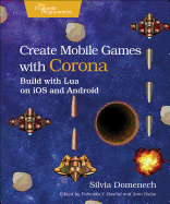 Create Mobile Games with Corona: Build with Lua on IOS and Android