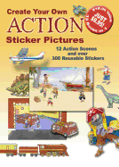 Create Your Own Action Sticker Pictures: 12 Scenes and Over 300 Reusable Stickers