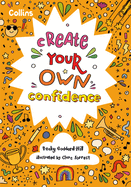 Create Your Own Confidence: Activities to Build Children's Confidence and Self-Esteem