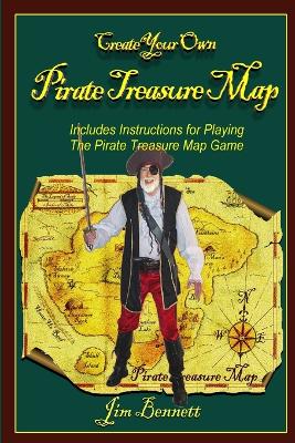Create Your Own Pirate Treasure Map - Bennett, Jim