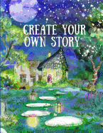 Create Your Own Story: Kids and Children (Create Your Own - Make a Book - Draw It Yourself)
