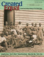 Created Equal: A Social and Political History of the United States, Volume I (to 1877)