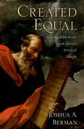 Created Equal: How the Bible Broke with Ancient Political Thought