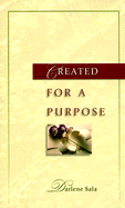 Created for a Purpose: A Message of Hope for the Woman Struggling with Issues of Self-Esteem - Sala, Darlene