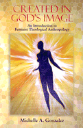 Created in God's Image: An Introduction to Feminist Theological Anthropology