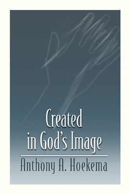 Created in God's Image - Anthony a Hoekema