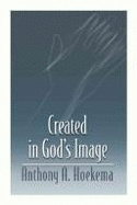 Created in God's Image - Hoekema, Anthony A.