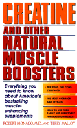 Creatine and Other Natural Muscle Boosters: Everything You Need to Know about America's Bestselling Muscle-Enhancing Supplements - Monaco, Robert, and Malloy, Terry