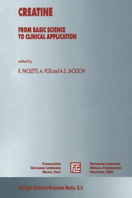 Creatine: From Basic Science to Clinical Application - Paoletti, Rodolfo (Editor), and Jackson, Ann S, and Poli, A (Editor)