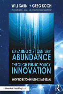 Creating 21st Century Abundance through Public Policy Innovation: Moving Beyond Business as Usual