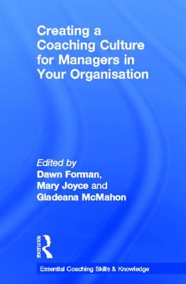 Creating a Coaching Culture for Managers in Your Organisation - Forman, Dawn (Editor), and Joyce, Mary (Editor), and McMahon, Gladeana (Editor)