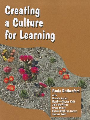 Creating a Culture for Learning - Rutherford, Paula, and Kaylor, Brenda, and Kwit, Heather Clayton