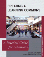 Creating a Learning Commons: A Practical Guide for Librarians