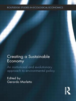 Creating a Sustainable Economy: An Institutional and Evolutionary Approach to Environmental Policy - Marletto, Gerardo (Editor)